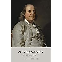 The Autobiography of Benjamin Franklin The Autobiography of Benjamin Franklin Kindle Hardcover Audible Audiobook Paperback Mass Market Paperback MP3 CD