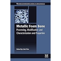 Metallic Foam Bone: Processing, Modification and Characterization and Properties Metallic Foam Bone: Processing, Modification and Characterization and Properties Kindle Hardcover