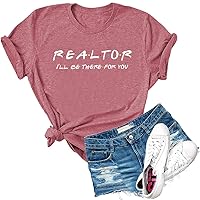 Womens Realtor I'll Be There for You Letter Print T Shirt Real Estate Agent Gift Graphic Tops Tees