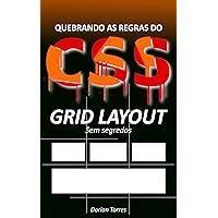 CSS3: Grid Layout sem segredos: Construa layouts robustos para desenvolvimento web front-end (Aprendendo Desenvolvimento Web Front-End, HTML e CSS) (Portuguese Edition) CSS3: Grid Layout sem segredos: Construa layouts robustos para desenvolvimento web front-end (Aprendendo Desenvolvimento Web Front-End, HTML e CSS) (Portuguese Edition) Kindle