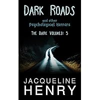 Dark Roads: and Other Psychological Horrors - Vol 5 (The Dark Volumes)
