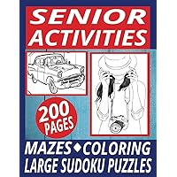 Senior Activities: LARGE PRINT Activity Book for Seniors Featuring Mazes, Sudoku Puzzles and Vintage Illustrations for Coloring, Easy-to-Read, 8.5 x 11 Inches, 200 Pages.
