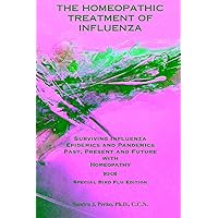 The Homeopathic Treatment of Influenza - Special Bird Flu Edition: Surviving Influenza Epidemics and Pandemics Past, Present, and Future With Homeopathy The Homeopathic Treatment of Influenza - Special Bird Flu Edition: Surviving Influenza Epidemics and Pandemics Past, Present, and Future With Homeopathy Paperback Kindle Mass Market Paperback