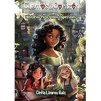 Cuentos de Corazón: Historias Para Niñas Especiales (Spanish Edition) Cuentos de Corazón: Historias Para Niñas Especiales (Spanish Edition) Paperback Kindle