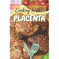 Cooking With Placenta Notebook: Funny Inappropriate Blank Book Disguised As A Real Cookbook, Funny gag gift notebook journal for coworkers, friends ... white elephant secret santa gag gift