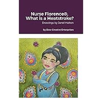 Nurse Florence(R), What is a Heatstroke? Nurse Florence(R), What is a Heatstroke? Hardcover Paperback