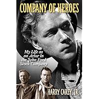 Company of Heroes: My Life as an Actor in the John Ford Stock Company Company of Heroes: My Life as an Actor in the John Ford Stock Company Paperback Kindle
