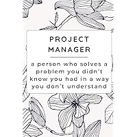 Project Manager Gifts: Funny Sarcastic and Witty Work Notebook for the Office | Blank Note Pad A5 6x9