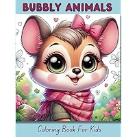 Bubbly Animals: Coloring Book For Kids. Bubbly Animals: Coloring Book For Kids. Paperback