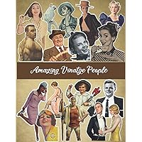 Amazing Vintage People: To Cut Out And Collage, Use For Junk Journaling, Scrapbooking and Mixed Media Projects Amazing Vintage People: To Cut Out And Collage, Use For Junk Journaling, Scrapbooking and Mixed Media Projects Paperback