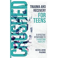 Crushed: Trauma and Recovery for Teens Crushed: Trauma and Recovery for Teens Paperback Kindle Audible Audiobook Hardcover