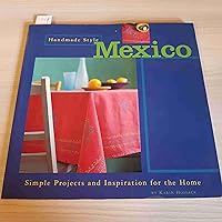Handmade Style: Mexico: Simple Projects and Inspiration for the Home Handmade Style: Mexico: Simple Projects and Inspiration for the Home Paperback