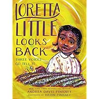 Loretta Little Looks Back: Three Voices Go Tell It Loretta Little Looks Back: Three Voices Go Tell It Paperback Kindle Audible Audiobook Hardcover Preloaded Digital Audio Player