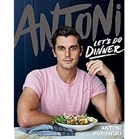 Antoni: Let's Do Dinner Antoni: Let's Do Dinner Hardcover Kindle Spiral-bound