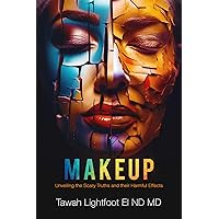MAKEUP Unveiling the Scary Truths and Their Harmful Effects MAKEUP Unveiling the Scary Truths and Their Harmful Effects Kindle Hardcover Paperback
