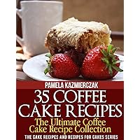 35 Coffee Cake Recipes – The Ultimate Coffee Cake Recipe Collection (The Cake Recipes and Recipes For Cakes Series Book 1) 35 Coffee Cake Recipes – The Ultimate Coffee Cake Recipe Collection (The Cake Recipes and Recipes For Cakes Series Book 1) Kindle