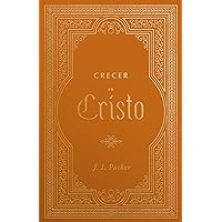 Crecer en Cristo / SPA Growing in Christ (Spanish Edition) Crecer en Cristo / SPA Growing in Christ (Spanish Edition) Kindle Paperback