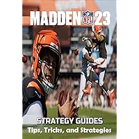 MADDEN NFL 23 The Complete guide and walkthrough: Tips, Tricks, and Strategies MADDEN NFL 23 The Complete guide and walkthrough: Tips, Tricks, and Strategies Kindle Paperback