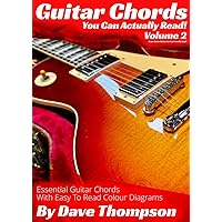 Guitar Chords You Can Actually Read! Volume 2: Essential Guitar Chords With Easy To Read Colour Diagrams (Guitar Books You Can Actually Read!)