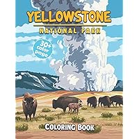 Yellowstone National Parks Coloring Book: Yellowstone National Park Books With 50+ Wondeful Coloring Pages For Kids And Adults To Color and Relax