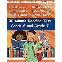 30 Minute Reading Test Grade 6 and Grade 7: Reading Comprehension for 6th and 7th Grade