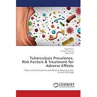 Tuberculosis Prevalence, Risk Factors & Treatment for Adverse Effects: Tuberculosis Prevalence and Adverse Reactions due to Anti-TB drugs