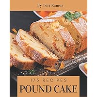 175 Pound Cake Recipes: A Pound Cake Cookbook for All Generation 175 Pound Cake Recipes: A Pound Cake Cookbook for All Generation Paperback Kindle