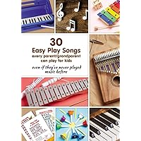 30 Easy Play Songs every parent/grandparent can play for kids even if they’ve never played music before: Beginner Sheet Music for piano, melodica, ... (Simple Sheet Music for Adult Beginners) 30 Easy Play Songs every parent/grandparent can play for kids even if they’ve never played music before: Beginner Sheet Music for piano, melodica, ... (Simple Sheet Music for Adult Beginners) Paperback Kindle