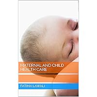 MATERNAL AND CHILD HEALTH CARE MATERNAL AND CHILD HEALTH CARE Kindle