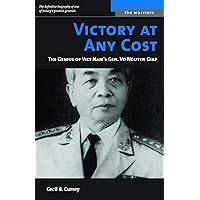 Victory at Any Cost: The Genius of Viet Nam's Gen. Vo Nguyen Giap (The Warriors) Victory at Any Cost: The Genius of Viet Nam's Gen. Vo Nguyen Giap (The Warriors) Mass Market Paperback Kindle Hardcover Paperback