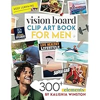 Vision Board Clip Art Book for Men: Design Your Dream Life with 300+ Powerful Images, Words, Phrases & More | Inspirational Pictures For Adults (Vision Board Supplies) Vision Board Clip Art Book for Men: Design Your Dream Life with 300+ Powerful Images, Words, Phrases & More | Inspirational Pictures For Adults (Vision Board Supplies) Paperback