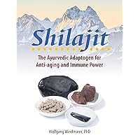 Shilajit: The Ayurvedic Adaptogen for Anti-aging and Immune Power Shilajit: The Ayurvedic Adaptogen for Anti-aging and Immune Power Kindle Paperback