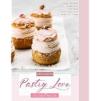 Pastry Love From Paris, Easy French Pastries Recipes That You Can Make At Home