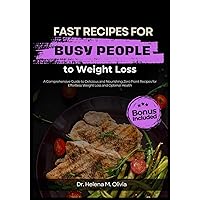 Fast Recipes For Busy People to Lose Weight: A Comprehensive Guide to Delicious and Nourishing Zero Point Recipes for Effortless Weight Loss and ... Delicious Recipes for Weight Loss Success) Fast Recipes For Busy People to Lose Weight: A Comprehensive Guide to Delicious and Nourishing Zero Point Recipes for Effortless Weight Loss and ... Delicious Recipes for Weight Loss Success) Paperback