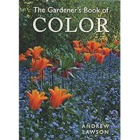 The Gardener's Book of Color The Gardener's Book of Color Paperback Hardcover