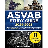ASVAB Study Guide: The Most Updated Guide to Passing the Exam at First Attempt | Includes 8 Full Tests, 1600 Questions with Detailed Answers & Insider Proven Strategies