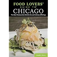 Food Lovers' Guide to® Chicago: The Best Restaurants, Markets & Local Culinary Offerings (Food Lovers' Series) Food Lovers' Guide to® Chicago: The Best Restaurants, Markets & Local Culinary Offerings (Food Lovers' Series) Paperback Kindle