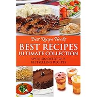 Best Recipes Ultimate Collection - Casserole, Chicken, Chocolate, Pie, Salad, Soup, Smoothies (Best Recipes 7 Cookbooks in One)
