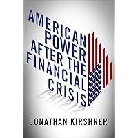 American Power after the Financial Crisis (Cornell Studies in Money) American Power after the Financial Crisis (Cornell Studies in Money) Kindle Hardcover