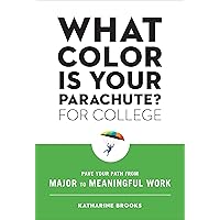 What Color Is Your Parachute? for College: Pave Your Path from Major to Meaningful Work What Color Is Your Parachute? for College: Pave Your Path from Major to Meaningful Work Paperback Kindle