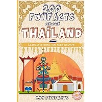 200 FunFacts about Thailand: Learn everything you need to know with this Thailand guide 200 FunFacts about Thailand: Learn everything you need to know with this Thailand guide Paperback Kindle