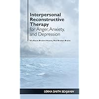 Interpersonal Reconstructive Therapy for Anger, Anxiety, and Depression: It's About Broken Hearts, Not Broken Brains Interpersonal Reconstructive Therapy for Anger, Anxiety, and Depression: It's About Broken Hearts, Not Broken Brains Hardcover eTextbook