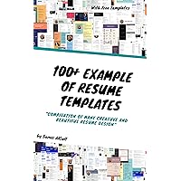 100+ Example of Resume Templates: Compilation of Many Creative and Beautiful Resume Design (Design Templates Book 1)