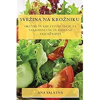 Svezina na krozniku: Okusne in kreativne ideje za vsakodnevne in posebne priloznosti (Slovene Edition)