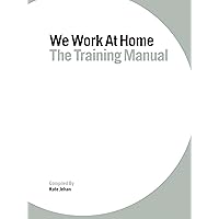 We Work at Home: The training manual We Work at Home: The training manual Spiral-bound