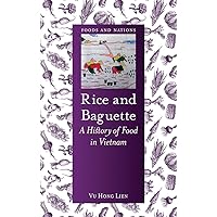 Rice and Baguette: A History of Food in Vietnam (Foods and Nations) Rice and Baguette: A History of Food in Vietnam (Foods and Nations) Kindle Hardcover