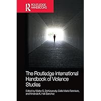 The Routledge International Handbook of Violence Studies (Routledge International Handbooks) The Routledge International Handbook of Violence Studies (Routledge International Handbooks) Paperback Kindle Hardcover