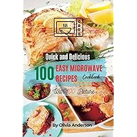 A Quick and Tasty Cookbook With 100 Easy Microwave Recipes: Your Healthy Lifestyle With Beautiful Pictures A Quick and Tasty Cookbook With 100 Easy Microwave Recipes: Your Healthy Lifestyle With Beautiful Pictures Paperback Kindle