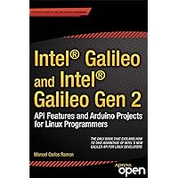 Intel Galileo and Intel Galileo Gen 2: API Features and Arduino Projects for Linux Programmers Intel Galileo and Intel Galileo Gen 2: API Features and Arduino Projects for Linux Programmers Kindle Paperback