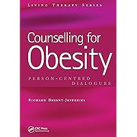 Counselling for Obesity: Person-Centred Dialogues (Living Therapies Series) Counselling for Obesity: Person-Centred Dialogues (Living Therapies Series) Kindle Paperback